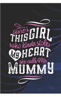 So...Theres This Girl Who Kinda Stole My Heart She Calls Me Mummy: Family Grandma Women Mom Memory Journal Blank Lined Note Book Mother's Day Holiday Gift