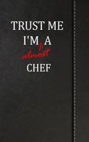 Trust Me I'm Almost a Chef: Jiu-Jitsu Training Training Journal Log Book Notebook 120 Pages 6x9