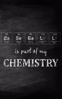 Baseball Is Part of My Chemistry