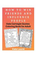 How to Win Friends and Influence People - Dale Carnegie Quotes Coloring Book for Adult