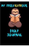My Philoslothical Frolf Journal: Blank Lined Notebook Journal Gift Idea For (Lazy) Sloth Spirit Animal Lovers