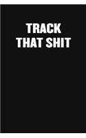 Track That Shit