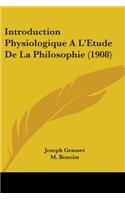 Introduction Physiologique A L'Etude De La Philosophie (1908)