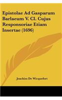 Epistolae Ad Gasparum Barlaeum V. Cl. Cujus Responsoriae Etiam Insertae (1696): (Latin)