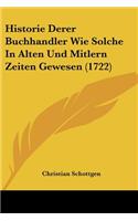 Historie Derer Buchhandler Wie Solche In Alten Und Mitlern Zeiten Gewesen (1722)