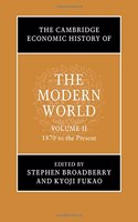 Cambridge Economic History of the Modern World: Volume 2, 1870 to the Present