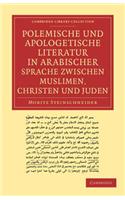 Polemische Und Apologetische Literatur in Arabischer Sprache Zwischen Muslimen, Christen Und Juden: Nebst Anhangen Verwandten Inhalts