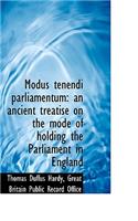 Modus Tenendi Parliamentum: An Ancient Treatise on the Mode of Holding the Parliament in England