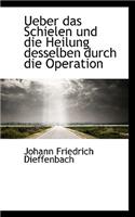 Ueber Das Schielen Und Die Heilung Desselben Durch Die Operation