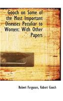 Gooch on Some of the Most Important Diseases Peculiar to Women: With Other Papers(English)