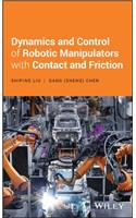 Dynamics and Control of Robotic Manipulators with Contact and Friction