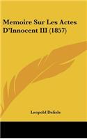 Memoire Sur Les Actes D'Innocent III (1857)