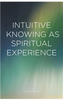 Intuitive Knowing as Spiritual Experience