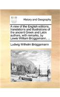 A View of the English Editions, Translations and Illustrations of the Ancient Greek and Latin Authors, with Remarks, by Lewis William Brüggemann, ...