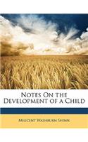 Notes On the Development of a Child