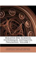 Bulletin Des Sciences Historiques, Antiquites, Philologie, Volume 1