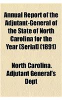 Annual Report of the Adjutant-General of the State of North Carolina for the Year (Serial] (1891)