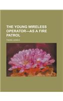 The Young Wireless Operator-As a Fire Patrol