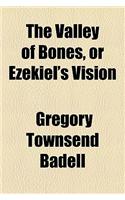 The Valley of Bones, or Ezekiel's Vision