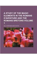 A Study of the Magic Elements in the Romans D'Aventure and the Romans Bretons Volume 1