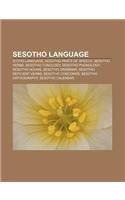 Sesotho Language: Sotho Language, Sesotho Parts of Speech, Sesotho Verbs, Sesotho Tonology, Sesotho Phonology, Sesotho Nouns, Sesotho Grammar(English)