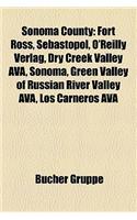 Sonoma County: Fort Ross, Sebastopol, O'Reilly Verlag, Dry Creek Valley Ava, Sonoma, Green Valley of Russian River Valley Ava, Los Carneros Ava(German)