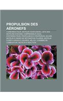 Propulsion Des Aeronefs: Turboreacteur, Moteur a Explosion, Liste Des Moteurs D'Avions, Compresseur Axial, Statoreacteur(French)