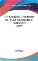 Der Konigliche Grundbesitz Im 10 Und Beginnenden 11 Jahrhundert (1909)