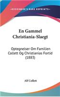En Gammel Christiania-Slaegt: Optegnelser Om Familien Collett Og Christianias Fortid (1883)