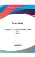 Cesare Cantu: La Biografia Ed Alcuni Scritti Inediti O Meno Noti (1905)