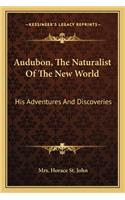 Audubon, the Naturalist of the New World