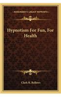 Hypnotism for Fun, for Health