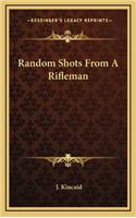 Random Shots from a Rifleman: (English)