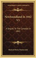 Newfoundland in 1842 V1: A Sequel to the Canadas in 1841