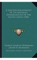 Selected Bibliography of the Religious Denominations of the United States (1896)