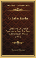 An Italian Reader: Consisting of Choice Specimens from the Best Modern Italian Writers (1891)