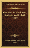 Our Visit to Hindostan, Kashmir and Ladakh (1879)