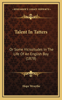 Talent in Tatters