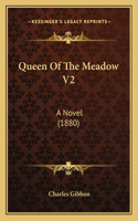 Queen Of The Meadow V2: A Novel (1880)(English)
