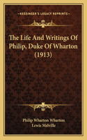 The Life And Writings Of Philip, Duke Of Wharton (1913)