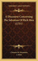 A Discourse Concerning The Salvation Of Rich Men (1711)
