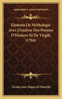 Elemens De Mythologie Avec L'Analyse Des Poemes D'Homere Et De Virgile (1784)