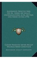 Allgemeines Register Uber Des Sel. Herrn Abt Millot Universalhistorie Alter, Mittler Und Neuer Zeiten (1794)