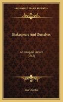 Shakespeare And Ourselves