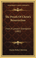 The Proofs Of Christ's Resurrection
