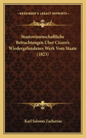 Staatswissenschaftliche Betrachtungen Uber Cicero's Wiedergefundenes Werk Vom Staate (1823)