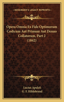 Opera Omnia Ex Fide Optimorum Codicum Aut Primum Aut Denuo Collatorum, Part 2 (1842)