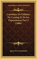 Cartulaire de L'Abbaye de Cysoing Et de Ses Dependances Part 2 (1886)