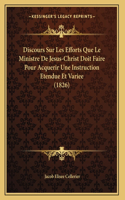 Discours Sur Les Efforts Que Le Ministre De Jesus-Christ Doit Faire Pour Acquerir Une Instruction Etendue Et Variee (1826)