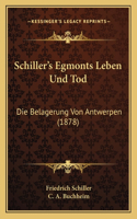 Schiller's Egmonts Leben Und Tod